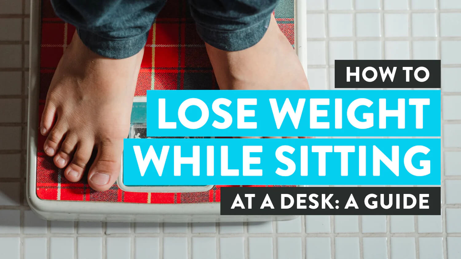 Everything You Need to Know to Lose Weight at Your Desk: Health