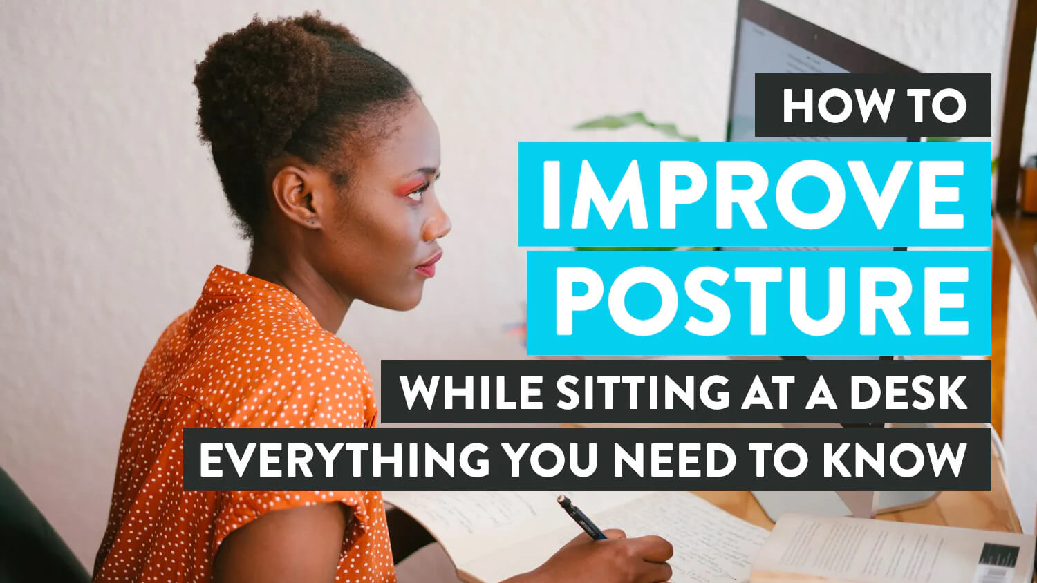 How to Improve Posture While Sitting at Desk: A Brief Guide