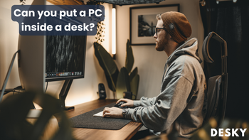 Can you put a PC inside a desk?