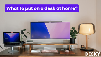 What to put on a desk at home?
