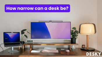 How narrow can a desk be?