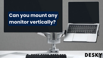 Can you mount any monitor vertically?