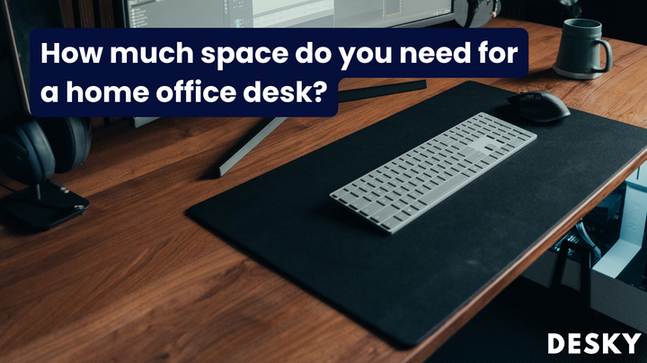 How much space do you need for a home office desk?