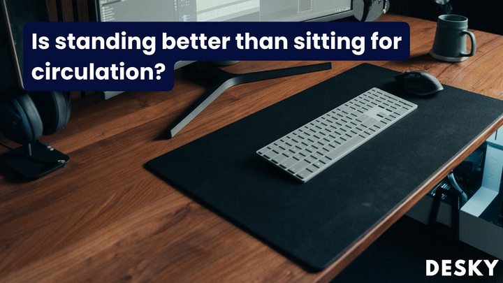 Is standing better than sitting for circulation?