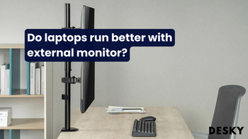 Do laptops run better with external monitor?