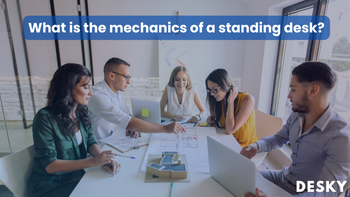 What is the mechanics of a standing desk?