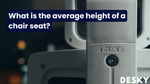 What is the average height of a chair seat?