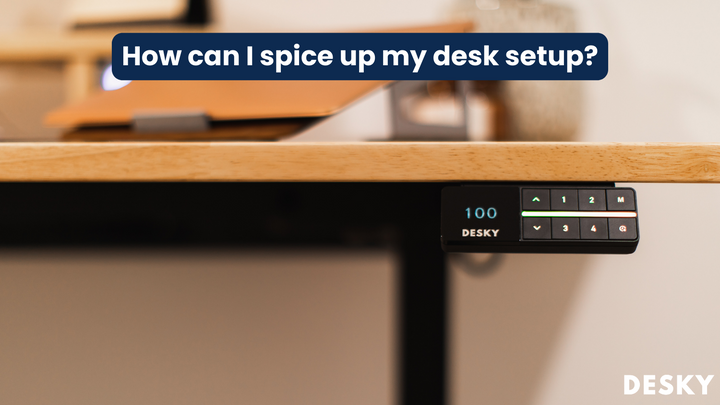 How can I spice up my desk setup?