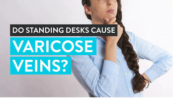 do standing desks cause varicose veins