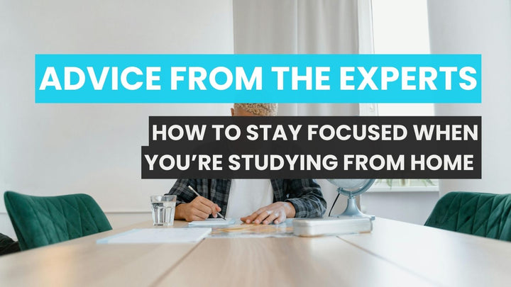 Advice from the experts on how to focus while studying at home