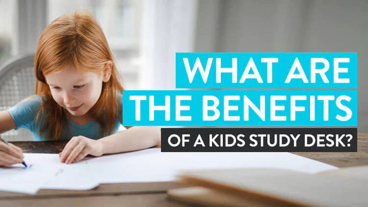 Benefits of a kid's study desk