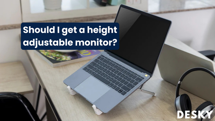 Should I get a height adjustable monitor?