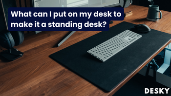 What can I put on my desk to make it a standing desk?