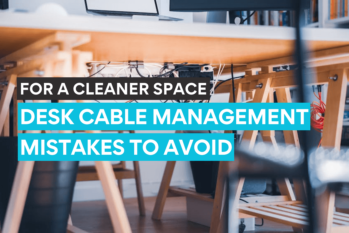 Desk Cable Management Mistakes to Avoid for a Cleaner, More Functional ...