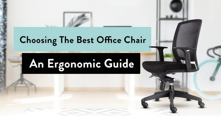 Choosing The Best Office Chair: An Ergonomic Guide