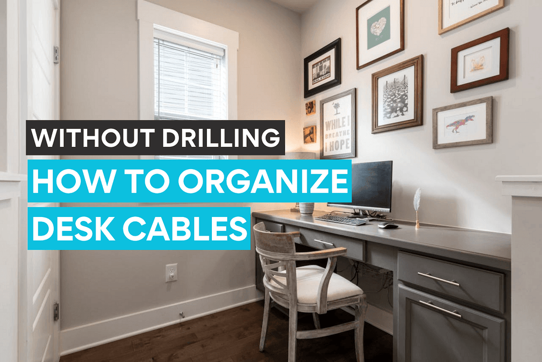 How to Organize Desk Cables Without Drilling for a Cleaner, More Flexi