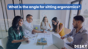 What is the angle for sitting ergonomics?
