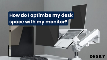 How do I optimize my desk space with my monitor?