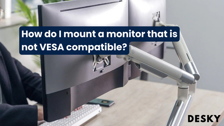 How do I mount a monitor that is not VESA compatible?