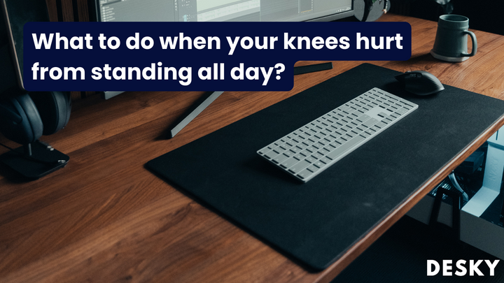 What to do when your knees hurt from standing all day?