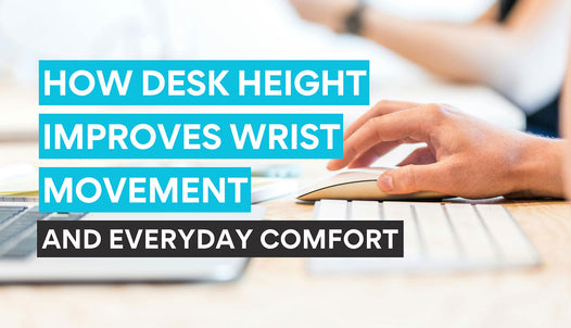 how desk height improves wrist movement and comfort