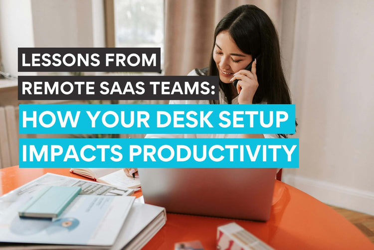 How Your Desk Setup Impacts Productivity: Lessons From Remote SaaS Tea